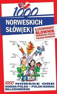 1000 norweskich słów(ek). Ilustrowany słownik norwesko-polski polsko-norweski