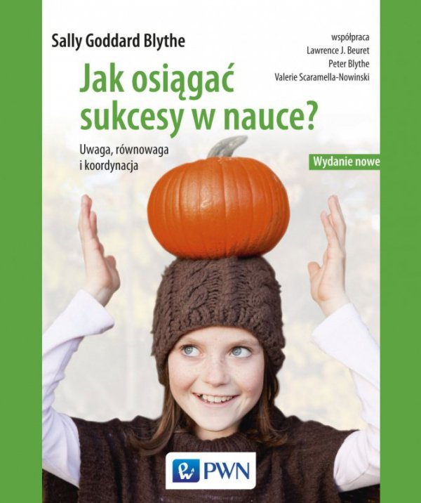 Jak osiągać sukcesy w nauce. Uwaga, równowaga, koordynacja. Wydanie nowe