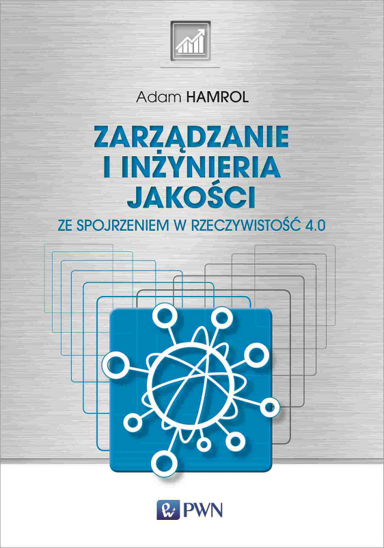 Zarządzanie i inżynieria jakości. Ze spojrzeniem w rzeczywistość 4.0