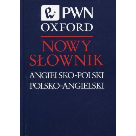 Nowy słownik angielsko-polski polsko-angielski PWN Oxford. Wydanie 2022