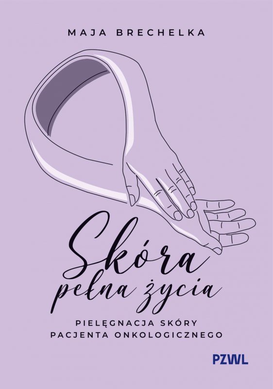 Skóra pełna życia. Pielęgnacja skóry pacjenta onkologicznego
