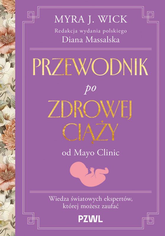 Przewodnik po zdrowej ciąży od Mayo Clinic. Wiedza światowych ekspertów, której możesz zaufać