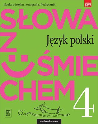 Słowa z uśmiechem. Język polski. Nauka o języku i ortografia. Szkoła podstawowa klasa 4. Podręcznik