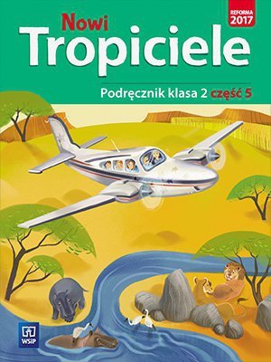 Nowi Tropiciele. Szkoła podstawowa klasa 2. Podręcznik część 5