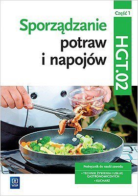 Sporządzanie potraw i napojów. Kwalifikacja TG.07. Część 1. Podręcznik (S)