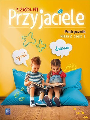 Szkolni przyjaciele. Szkoła podstawowa klasa 2. Podręcznik część 1