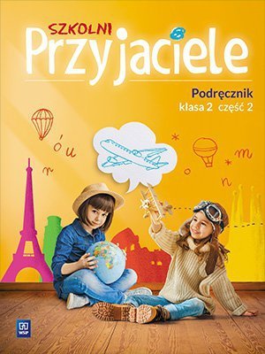 Szkolni przyjaciele. Szkoła podstawowa klasa 2. Podręcznik część 2
