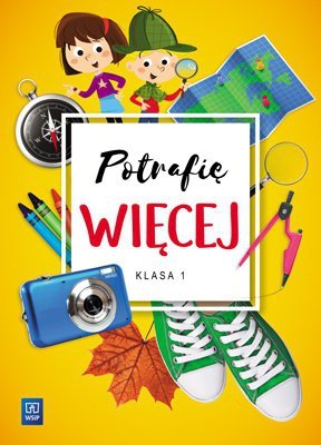 Potrafię więcej. Edukacja wczesnoszkolna klasa 1