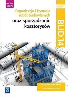 Organizacja i kontrola robót budowlanych oraz sporządzanie kosztorysów Kwalif. BUD.14 Podr. Część 1