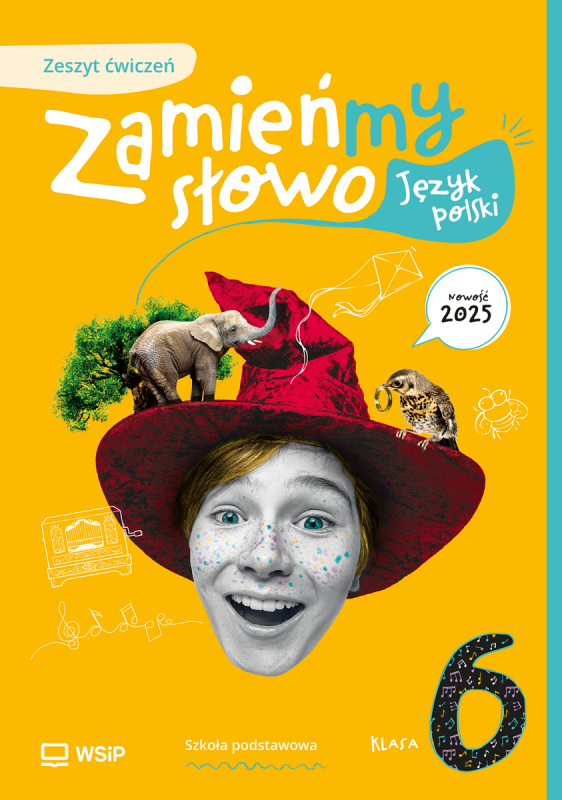 Zamieńmy słowo. Język polski. Szkoła podstawowa klasa 6. Zeszyt ćwiczeń