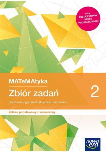MATeMAtyka 2. Liceum i technikum. Zbiór zadań. Zakres podstawowy i rozszerzony