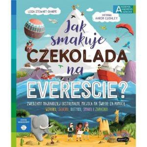 Jak smakuje czekolada na Evereście? Akademia mądrego dziecka. Chcę wiedzieć