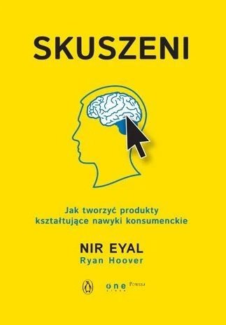 Skuszeni. Jak tworzyć produkty kształtujące nawyki konsumenckie