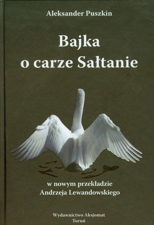 Bajka o carze Sałtanie. Wydawnictwo Aksjomat