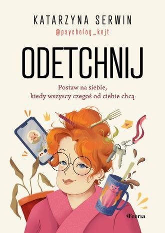 Odetchnij. Postaw na siebie, kiedy wszyscy czegoś od ciebie chcą