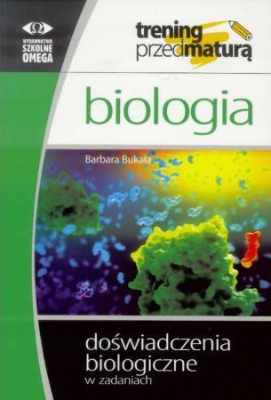 Doświadczenia biologiczne w zadaniach. Biologia. Trening przed maturą