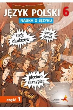Nauka o języku. Język polski. Ćwiczenia klasa 6 część 1
