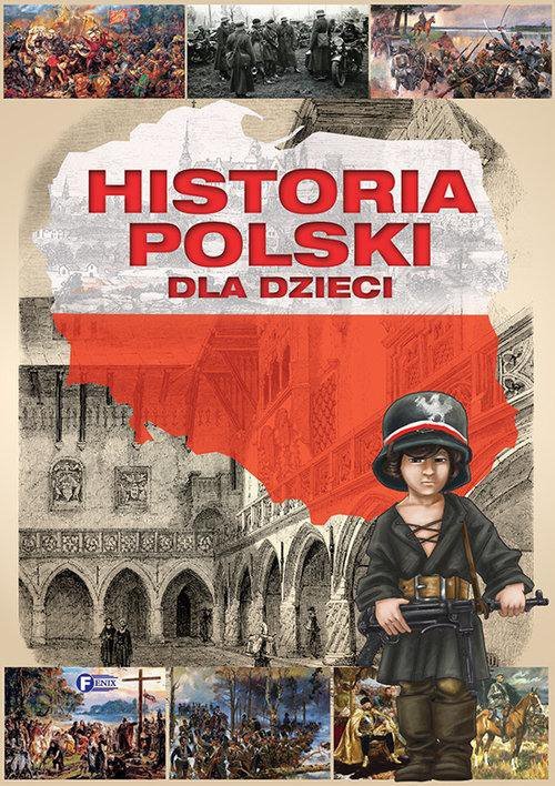Historia Polski dla dzieci. Wydawnictwo Fenix