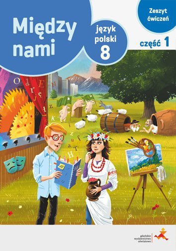 Między nami SP kl. 8 Zeszyt ćwiczeń. Część 1 (Wersja A) 2018
