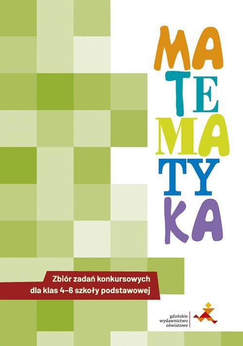 Matematyka. Zbiór zadań konkursowych dla klas 4-6 szkoły podstawowej. Wersja 2