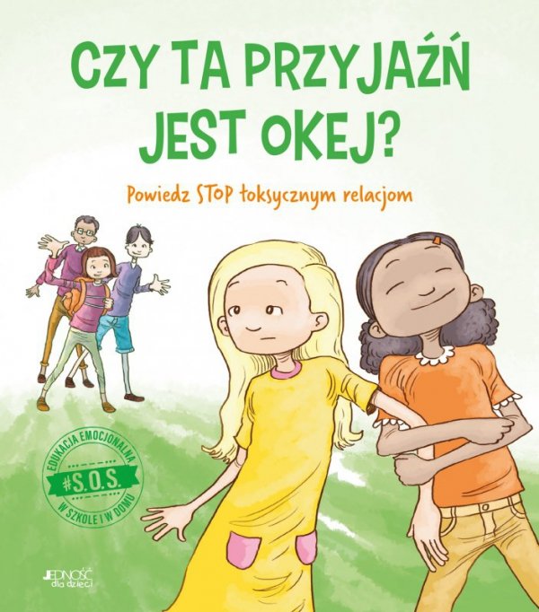S.O.S Czy ta przyjaźń jest OK? Powiedz STOP toksycznym relacjom