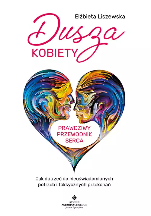 Dusza kobiety. Prawdziwy przewodnik serca
