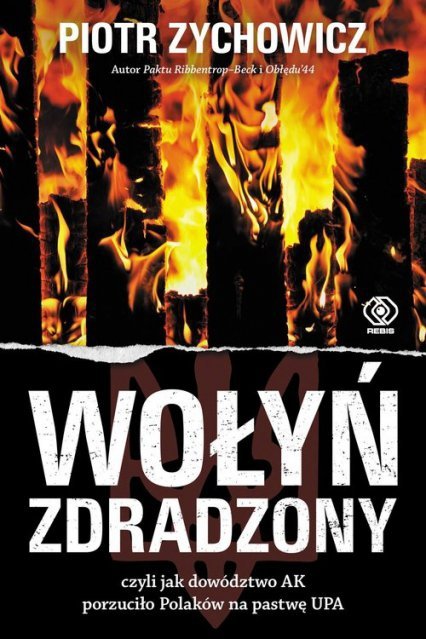 Wołyń zdradzony. Wydawnictwo Rebis