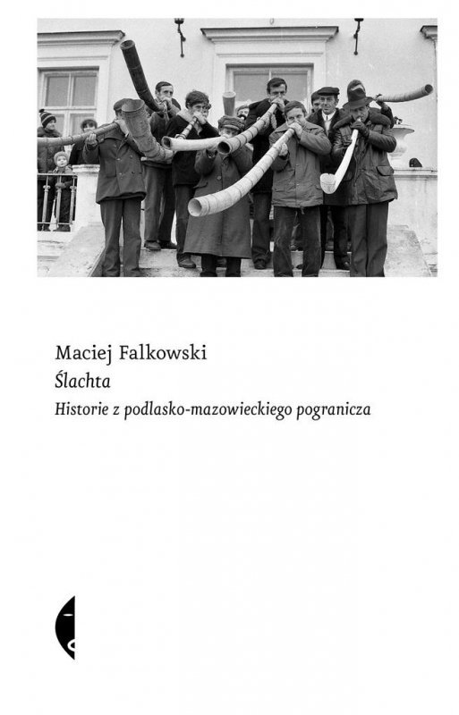 Ślachta. Historie z podlasko-mazowieckiego pogranicza