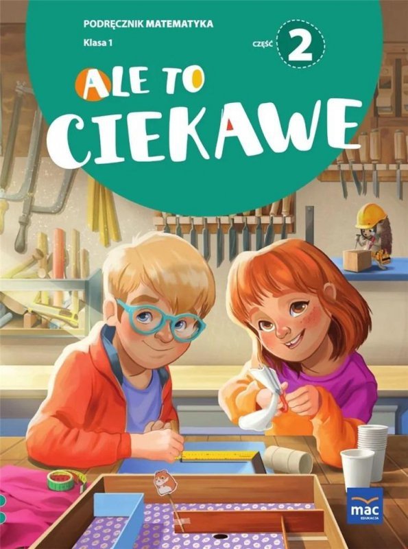 Ale to ciekawe. Matematyka. Podręcznik. Klasa 1. Część 2