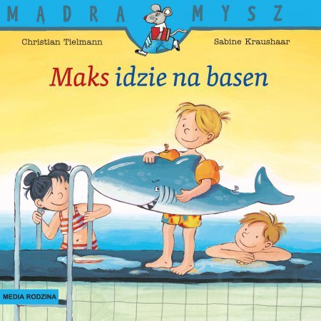 Mądra Mysz. Maks idzie na basen. Wydawnictwo Media Rodzina