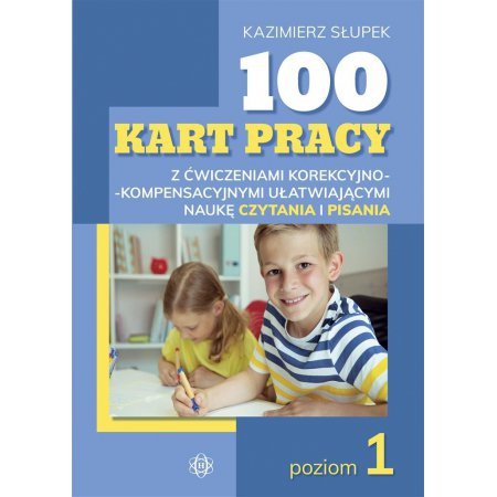 100 kart pracy z ćwiczeniami korekcyjno-kompensacyjnymi doskonalącymi umiejętność czytania i pisania
