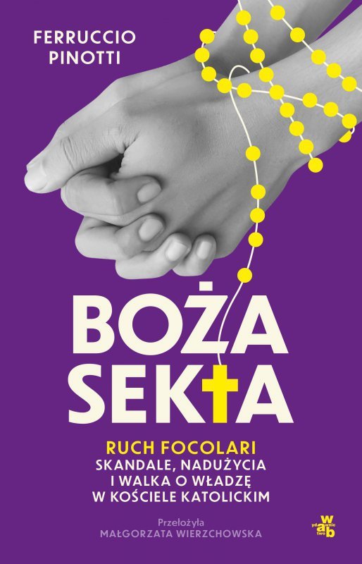 Boża sekta. Ruch Focolari - skandale, nadużycia i walka o władzę w Kościele katolickim