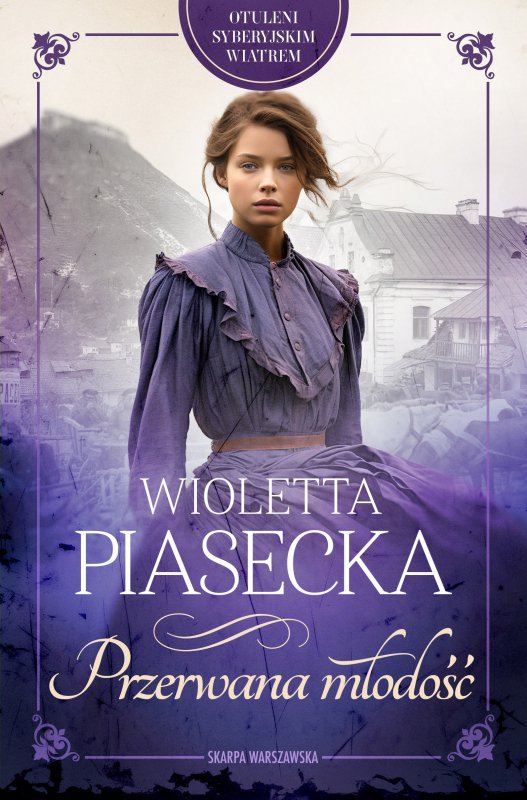 Przerwana młodość. Otuleni syberyjskim wiatrem. Tom 2