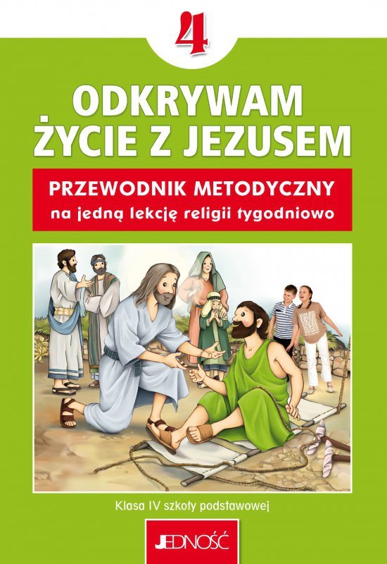 Religia. Szkoła podstawowa klasa 4. Odkrywam życie z Jezusem. Przewodnik metodyczny na 1 lekcję tygo