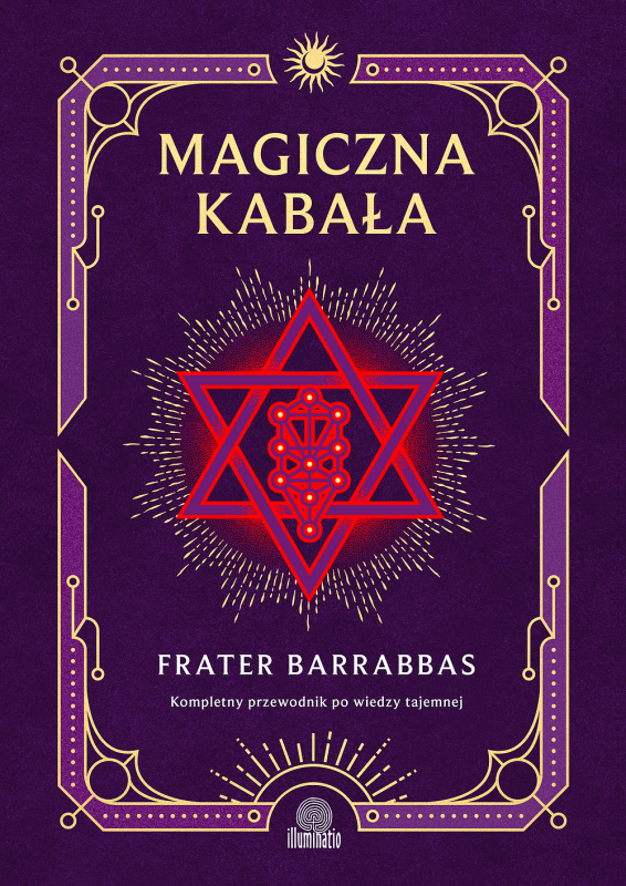 Magiczna Kabała. Kompletny przewodnik po wiedzy tajemnej