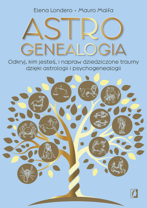 Astrogenealogia. Odkryj, kim jesteś, i napraw dziedziczone traumy dzięki astrologii i psychogenealog