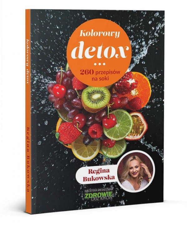 Kolorowy detox. 260 przepisów na soki