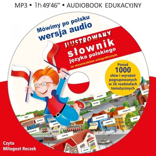Mówimy po polsku. Ilustrowany słownik języka polskiego ze słowniczkiem ortograficznym - audiobook MP3