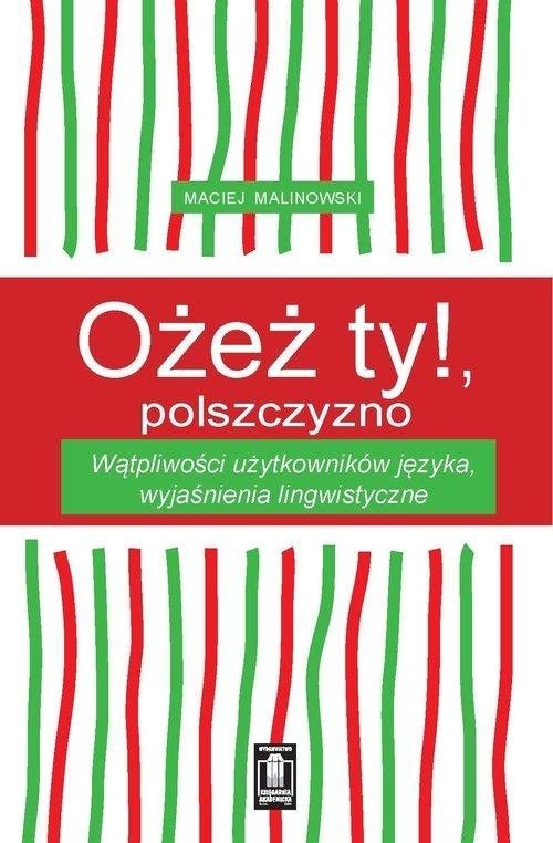 Ożeż ty!, polszczyzno: Wątpliwości użytkowników języka, wyjaśnienia lingwistyczne