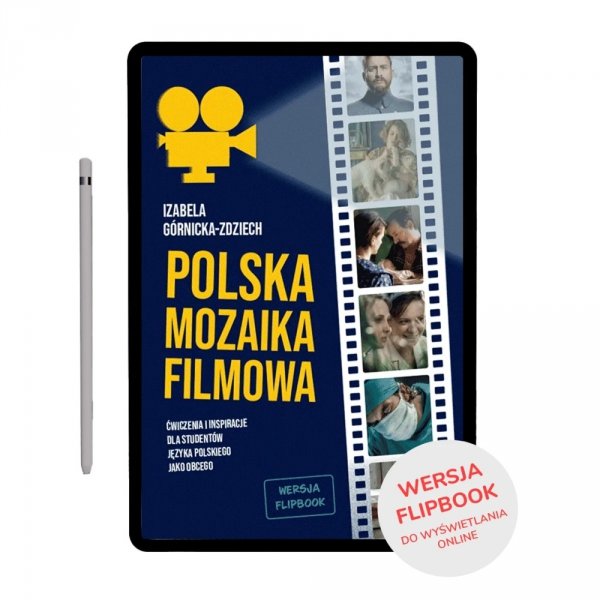 Polska mozaika filmowa. Ćwiczenia i inspiracje dla studentów języka polskiego jako obcego na poziomie A1-C2 (FLIPBOOK)