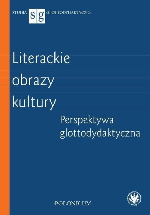 Literackie obrazy kultury. Perspektywa glottodydaktyczna