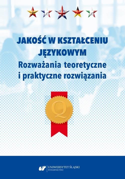 Jakość w kształceniu językowym. Rozważania teoretyczne i praktyczne rozwiązania (EBOOK PDF)