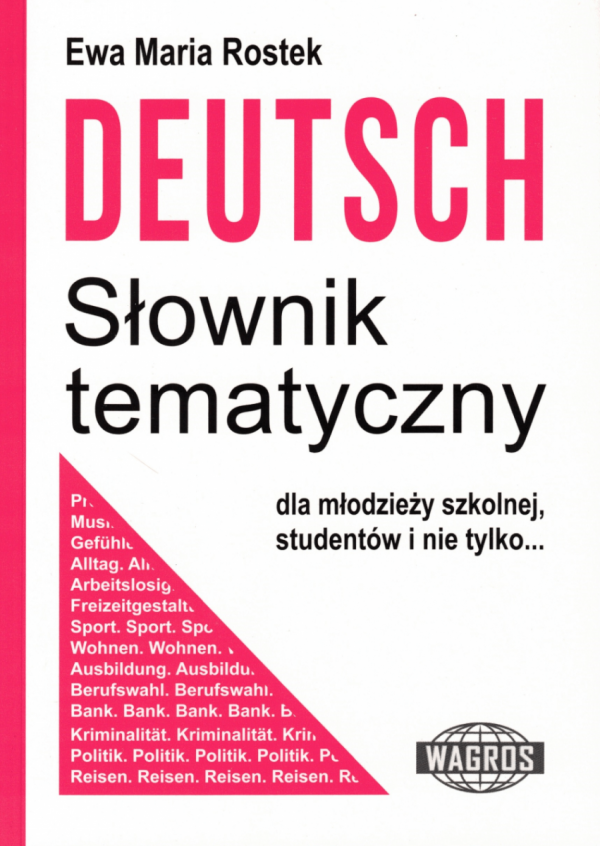 Deutsch. Słownik tematyczny. Dla młodzieży szkolnej, studentów i nie tylko...