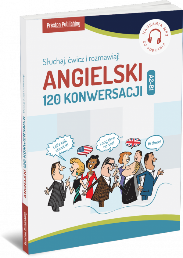 Angielski. 120 konwersacji. Słuchaj, ćwicz i rozmawiaj! A2-B1