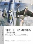 AIR CAMPAIGN 30 The Oil Campaign 1944–45