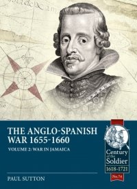 The Anglo-Spanish War 1655-1660 Vol. 2 