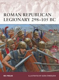 WARRIOR 162 Roman Republican Legionary 298–105 BC 