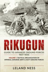 Rikugun Guide to Japanese Ground Forces 1937-1945 Vol. 1