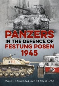 Panzers in the Defence of Festung Posen 1945 