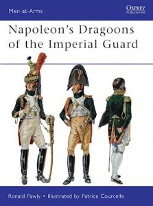 MEN-AT-ARMS 480 Napoleon’s Dragoons of the Imperial Guard